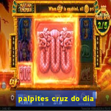 palpites cruz do dia